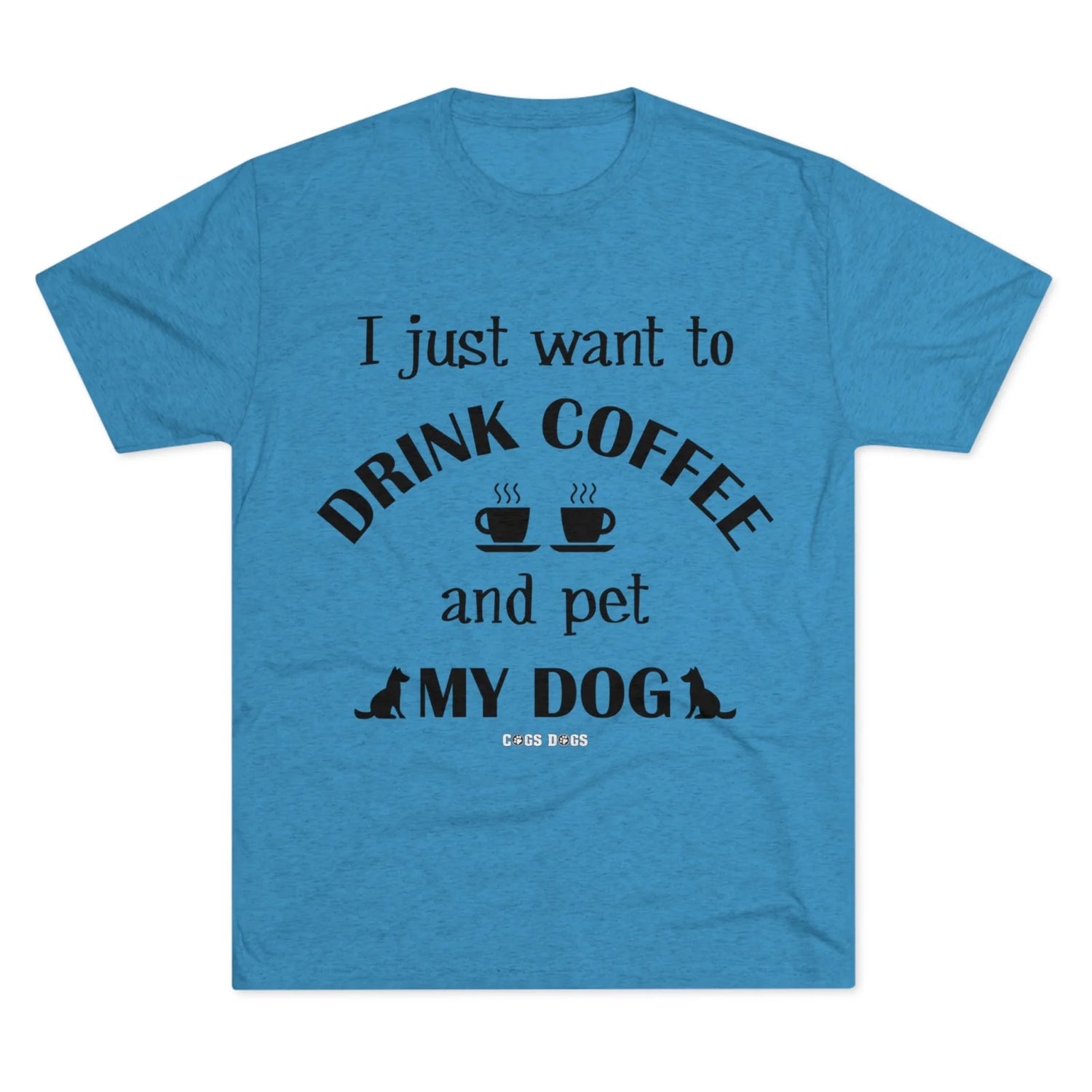 I Just Want to Drink Coffee and Pet My Dog T-Shirt